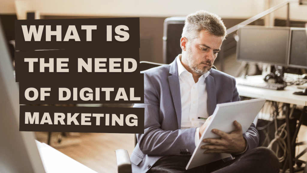 Business professional reviewing documents with text overlay about the need of digital marketing